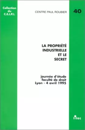 Couverture du produit · La propriété industrielle et le secret