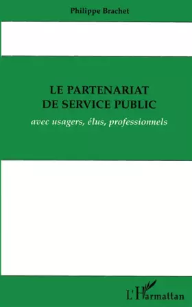 Couverture du produit · Le partenariat de service public: Avec usagers, élus et professionnels