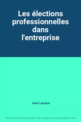 Couverture du produit · Les élections professionnelles dans l'entreprise