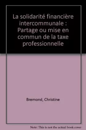Couverture du produit · La solidarité financière intercommunale : Partage ou mise en commun de la taxe professionnelle