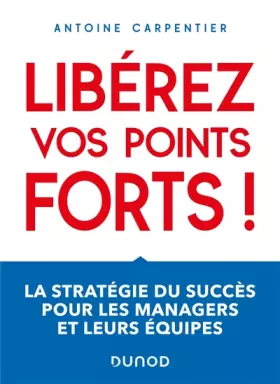 Couverture du produit · Libérez vos points forts !: La stratégie du succès pour les managers et leurs équipes