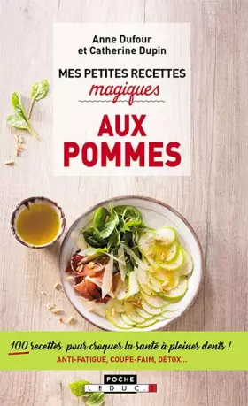 Couverture du produit · Mes petites recettes magiques aux pommes: 100 recettes pour croquer la santé à pleines dents !