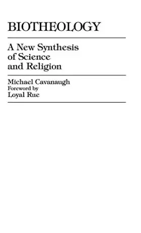 Couverture du produit · Biotheology: A New Synthesis of Science and Religion