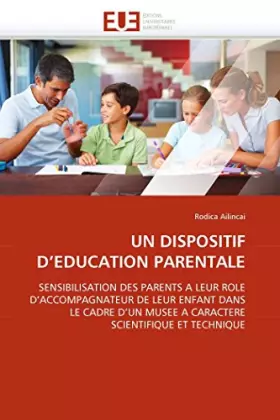 Couverture du produit · UN DISPOSITIF D'EDUCATION PARENTALE: SENSIBILISATION DES PARENTS A LEUR ROLE D'ACCOMPAGNATEUR DE LEUR ENFANT DANS LE CADRE D'UN