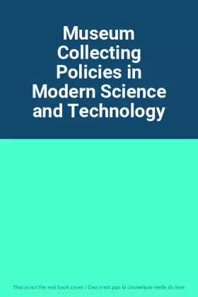 Couverture du produit · Museum Collecting Policies in Modern Science and Technology