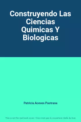 Couverture du produit · Construyendo Las Ciencias Quimicas Y Biologicas