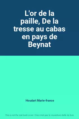 Couverture du produit · L'or de la paille, De la tresse au cabas en pays de Beynat