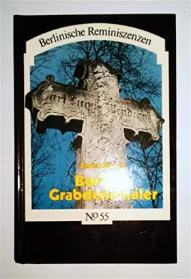 Couverture du produit · Berliner Grabdenkmäler: Fotografierte Zeugnisse einer wechselhaften Geschichte (Berlinische Reminiszenzen, Band 55)