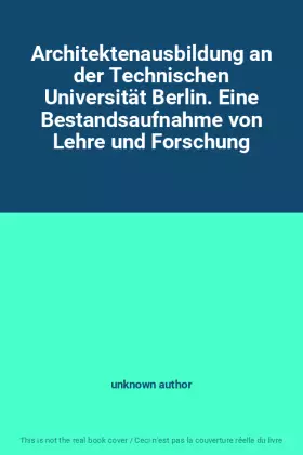 Couverture du produit · Architektenausbildung an der Technischen Universität Berlin. Eine Bestandsaufnahme von Lehre und Forschung