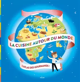 Couverture du produit · La cuisine autour du monde: L'atlas des gourmands