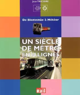 Couverture du produit · Un siècle de métro en 14 lignes: De Bienvenüe à Météor