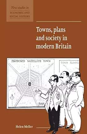 Couverture du produit · Towns, Plans and Society in Modern Britain (New Studies in Economic and Social History, Series Number 31)