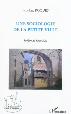 Couverture du produit · Une sociologie de la petite ville