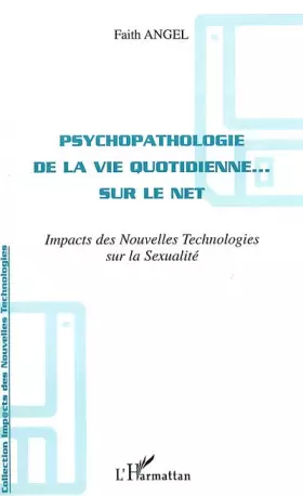 Couverture du produit · Psychopathologie de la vie quotidienne. sur le net. Impact des nouvelles technologies sur la sexualité