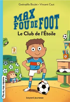 Couverture du produit · Max fou de foot, Tome 01: Le club de l'étoile