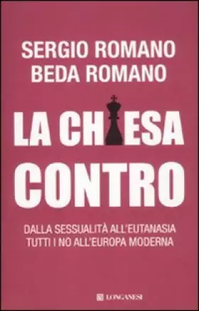 Couverture du produit · La Chiesa contro. Dalla sessualità all'eutanasia tutti i no all'Europa moderna