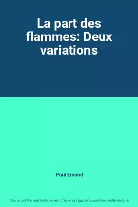 Couverture du produit · La part des flammes: Deux variations