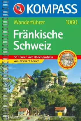 Couverture du produit · Fränkische Schweiz: Wanderführer mit 50 Touren mit Höhenprofilen und Top-Routenkarten (KOMPASS Wanderführer, Band 1060)