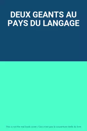 Couverture du produit · DEUX GEANTS AU PAYS DU LANGAGE