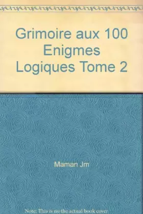 Couverture du produit · Grimoire aux 100 Enigmes Logiques Tome 2