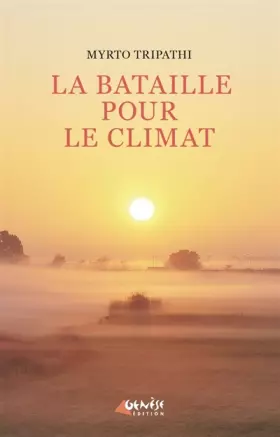 Couverture du produit · La bataille pour le climat: Avant tout, une victoire sur nous-mêmes