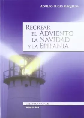 Couverture du produit · Recrear el Adviento, la Navidad y la Epifanía: 67 (Celebrar y orar)
