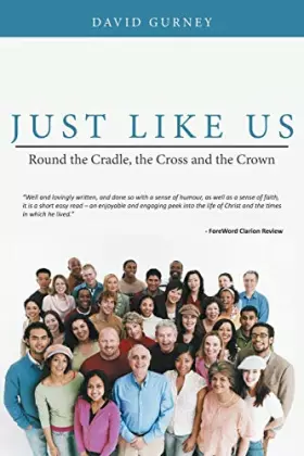 Couverture du produit · Just Like Us: Round the Cradle, the Cross and the Crown
