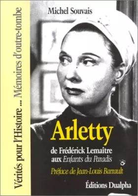 Couverture du produit · Arletty de Frederick Lemaitre aux enfants du Paradis
