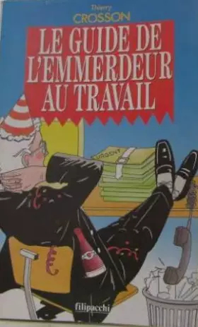 Couverture du produit · Le guide de l'emmerdeur au travail ou Albert le pénible revient et il n'est toujours pas content !