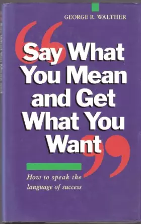Couverture du produit · Say What You Mean and Get What You Want