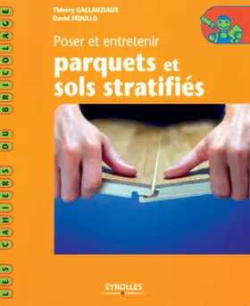 Couverture du produit · Poser et entretenir parquets et sols stratifiés