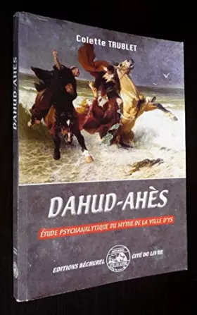 Couverture du produit · Dahud-Ahès : étude psychanalytique du mythe de la ville d'Ys