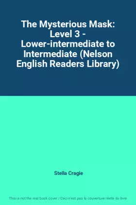 Couverture du produit · The Mysterious Mask: Level 3 - Lower-intermediate to Intermediate (Nelson English Readers Library)