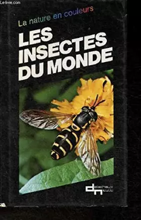 Couverture du produit · Les insectes du monde (Collection "La nature en couleurs")