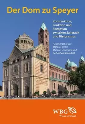 Couverture du produit · Der Dom zu Speyer: Konstruktion, Funktion und Rezeption zwischen Salierzeit und Historismus