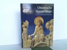 Couverture du produit · Ottonische Neuanfänge. Symposion zur Ausstellung Otto der Grosse, Magdeburg und Europa