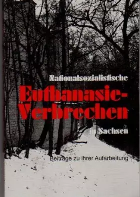 Couverture du produit · Nationalsozialistische Euthanasie-Verbrechen in Sachsen. Beiträge zu ihrer Aufarbeitung