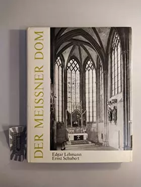 Couverture du produit · Der Meissner Dom. Beiträge zur Baugeschichte und Baugestalt bis zum Ende des 13. Jahrhunderts.
