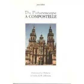 Couverture du produit · Du Futuroscope à Compostelle : Itinéraire d'un Poitevin à l'aube du IIIe millénaire