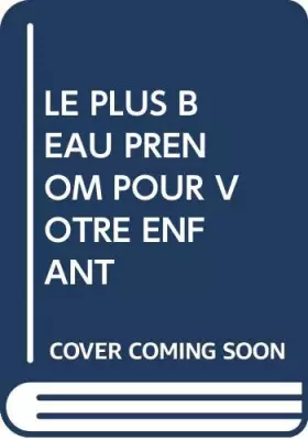 Couverture du produit · LE PLUS BEAU PRENOM POUR VOTRE ENFANT
