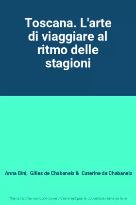 Couverture du produit · Toscana. L'arte di viaggiare al ritmo delle stagioni