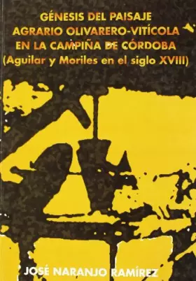 Couverture du produit · Genesis del Paisaje Agrario Olivarero-Viticola en Campiña de Cordoba S.Xviii NARANJO RAMIREZ, J.