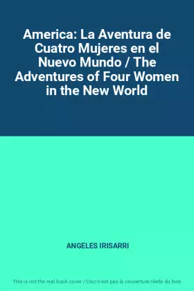 Couverture du produit · America: La Aventura de Cuatro Mujeres en el Nuevo Mundo / The Adventures of Four Women in the New World