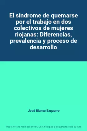 Couverture du produit · El síndrome de quemarse por el trabajo en dos colectivos de mujeres riojanas: Diferencias, prevalencia y proceso de desarrollo