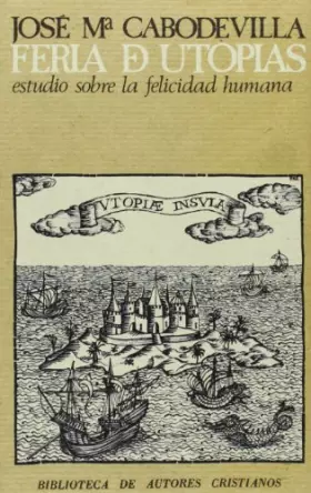 Couverture du produit · Fería de utopías. Estudio sobre la felicidad humana: 359 (NORMAL)