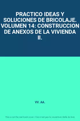 Couverture du produit · PRACTICO IDEAS Y SOLUCIONES DE BRICOLAJE. VOLUMEN 14: CONSTRUCCION DE ANEXOS DE LA VIVIENDA II.