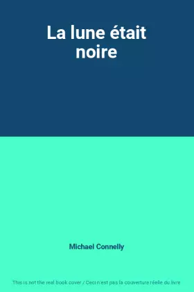 Couverture du produit · La lune était noire