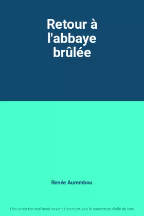 Couverture du produit · Retour à l'abbaye brûlée