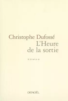 Couverture du produit · L'Heure de la sortie - Prix du Premier Roman 2002