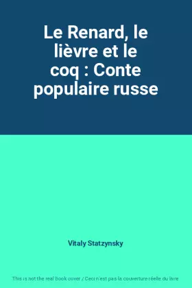 Couverture du produit · Le Renard, le lièvre et le coq : Conte populaire russe